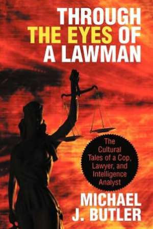 Through the Eyes of a Lawman de Michael J. Butler