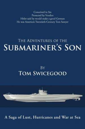 The Adventures of the Submariner's Son de Tom Swicegood