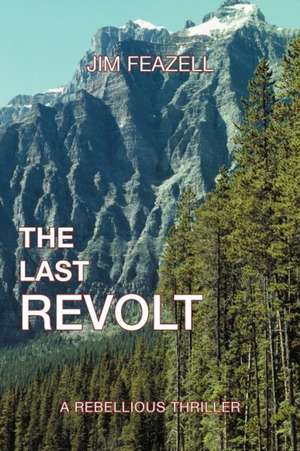 The Last Revolt de Jim Feazell