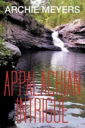 Appalachian Intrigue de Archie Meyers