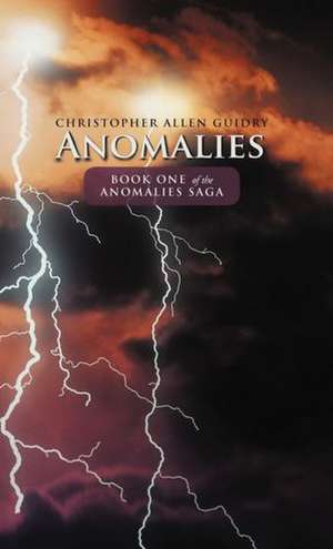 Anomalies de Christopher Allen Guidry