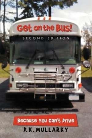 Get on the Bus! de D. K. Mullarky