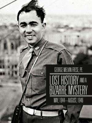 Lost History and a Bizarre Mystery de George Melvin Frese