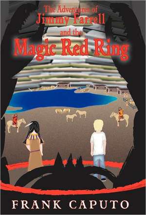 The Adventures of Jimmy Farrell and the Magic Red Ring de Frank Caputo