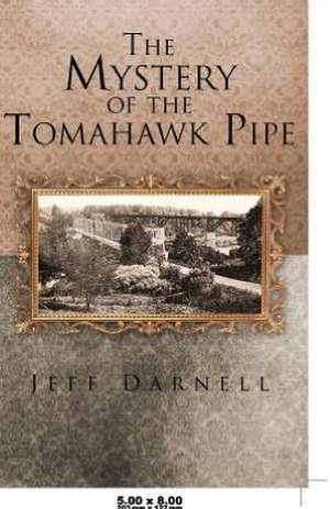 The Mystery of the Tomahawk Pipe de Jeff Darnell