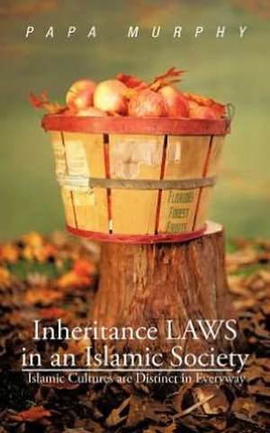 Inheritance Laws in an Islamic Society de Papa Murphy