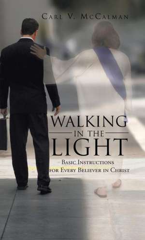 Walking in the Light de Carl V. McCalman