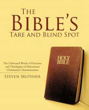 The Bible's Tare and Blind Spot de Steven Iruthaya