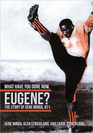 What Have You Done Now, Eugene? de Gene Mingo