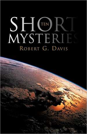 Ten Short Mysteries de Robert G. Davis