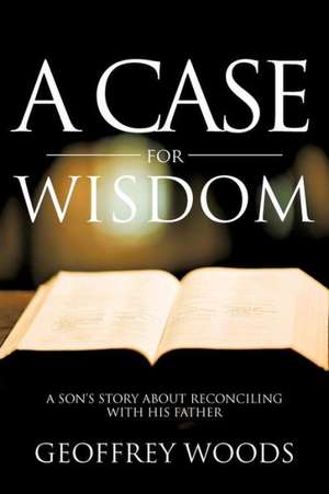 A Case for Wisdom de Geoffrey Woods