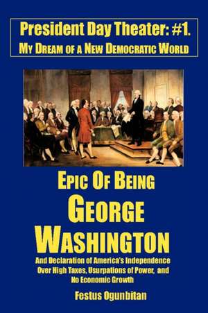 Epic of Being George Washington de Festus Ogunbitan