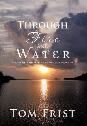 Through Fire and Water de Tom Frist