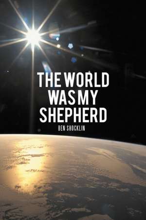 The World Was My Shepherd de Ben Shocklin