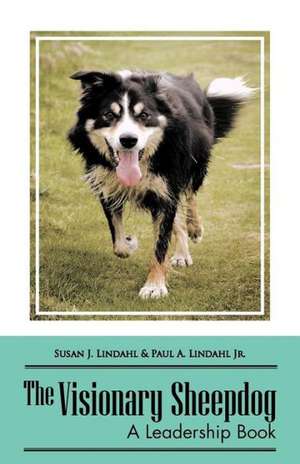 The Visionary Sheepdog de Susan J. Lindahl