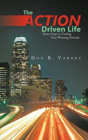 The Action-Driven Life de Don R. Varney