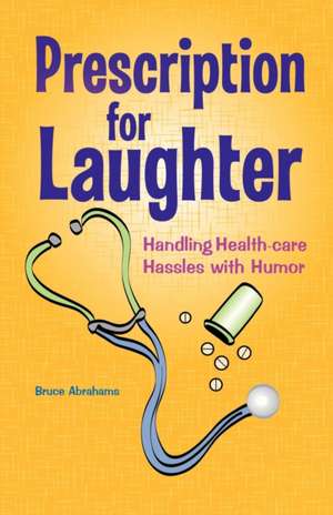 Prescription for Laughter de Bruce Abrahams