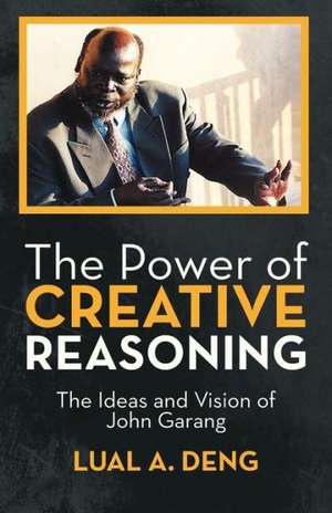 The Power of Creative Reasoning de Lual A. Deng