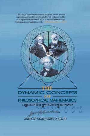 The Dynamic Concepts of Philosophical Mathematics de Anthony Ugochukwu O. Aliche