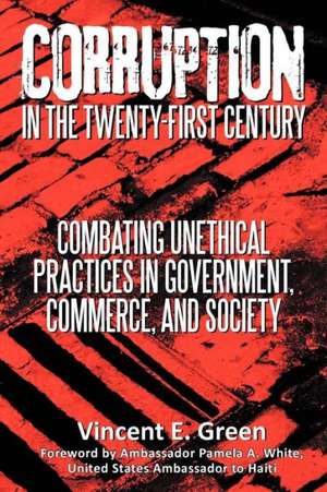 Corruption in the Twenty-First Century de Vincent E. Green