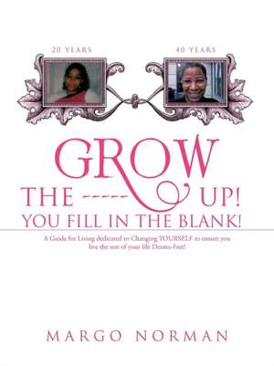 Grow the ------ Up! You Fill in the Blank! de Margo Norman