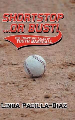 Shortstop ... or Bust! de Linda Padilla-Diaz