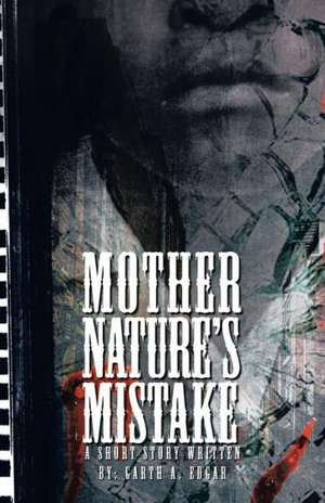 Mother Nature's Mistake de Garth A. Edgar