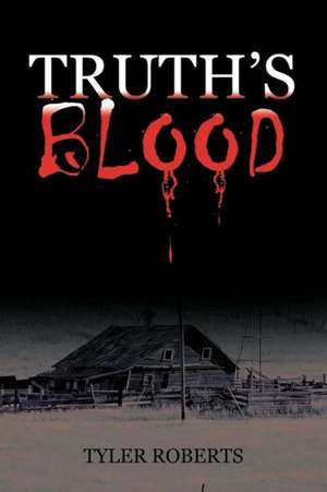 Truth's Blood de Tyler Roberts