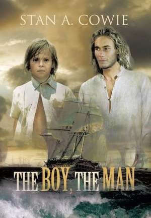 The Boy, the Man de Stan A. Cowie