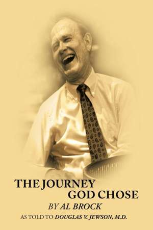 The Journey God Chose de Douglas V. Jewson M. D.