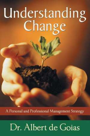 Understanding Change: A Personal and Professional Management Strategy de Albert De Goias