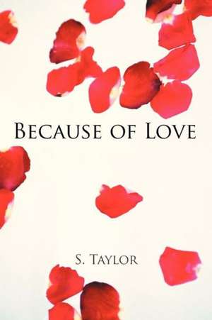 Because of Love de S. Taylor