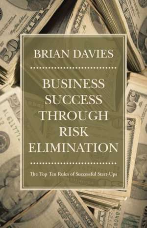 Business Success Through Risk Elimination de Brian Davies