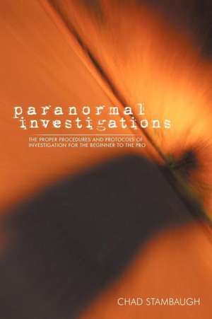 Paranormal Investigations de Chad Stambaugh