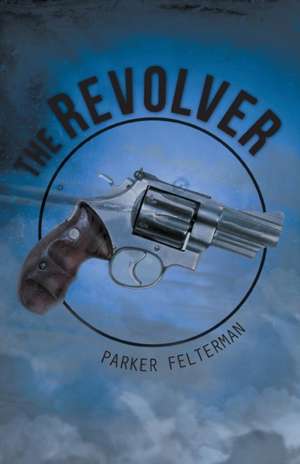 The Revolver de Parker Felterman