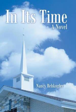 In Its Time de Nancy Rehkugler