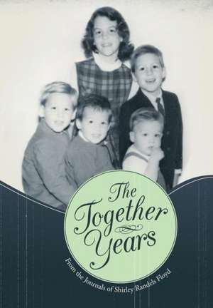 The Together Years de Shirley Randels Floyd