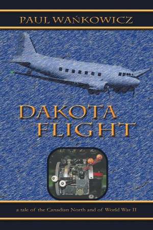 Dakota Flight de Paul Wa Kowicz