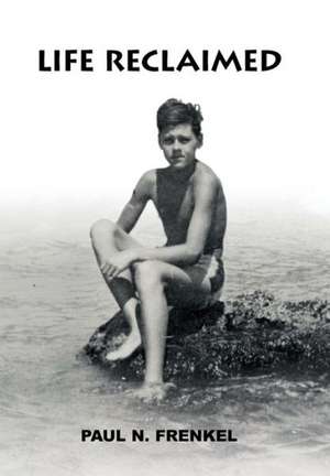Life Reclaimed de Paul N Frenkel