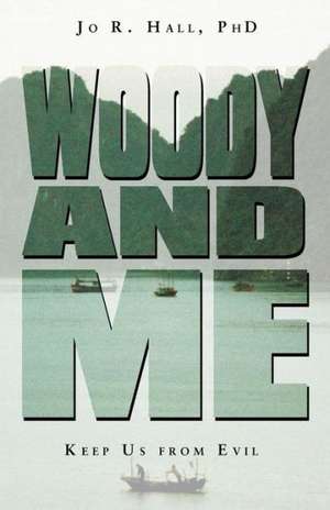 Woody and Me de Jo R. Hall Phd