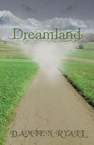 Dreamland de Damien Ryall