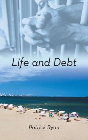 Life and Debt de Patrick Ryan