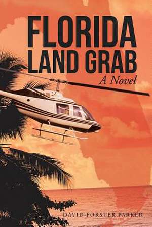 Florida Land Grab de David Forster Parker