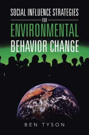 Social Influence Strategies for Environmental Behavior Change de Ben Tyson