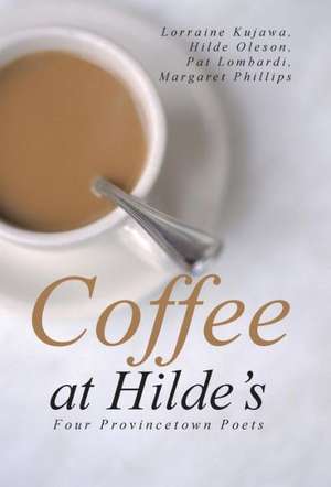 Coffee at Hilde's de Oleson Lombardi Phillips Kujawa