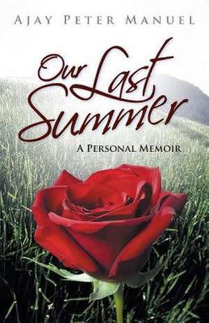 Our Last Summer de Ajay Peter Manuel