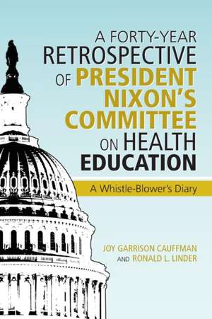 A Forty-Year Retrospective of President Nixon's Committee on Health Education de Cauffman And Ronald L. Linder