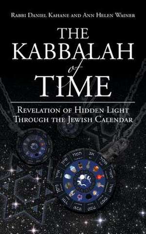 The Kabbalah of Time de Rabbi Daniel Kahane