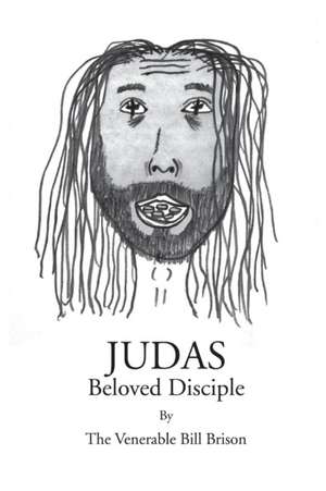 Judas Beloved Disciple de Bill Brison