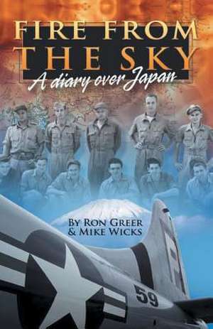 Fire from the Sky: A Diary Over Japan de Ron Greer